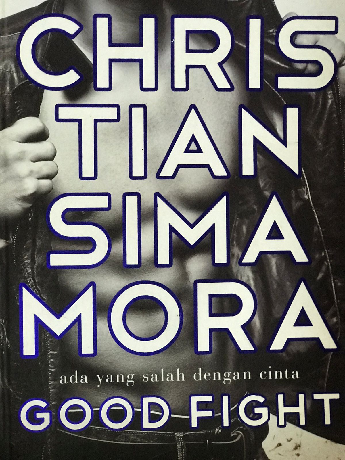 Good fight / Chrisian Simamora; penyunting, Gita Ramadhona