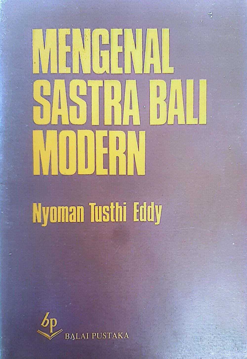 Mengenal Sastra Bali Modern: Dua Buah Esei