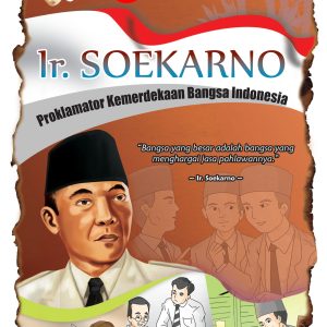 Ir. Soekarno :  Proklamator kemerdekaan bangsa Indonesia / Rohmat Kurnia