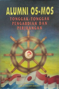 alumni OS-MOS : tonggak-tonggak pengabdian dan perjuangan