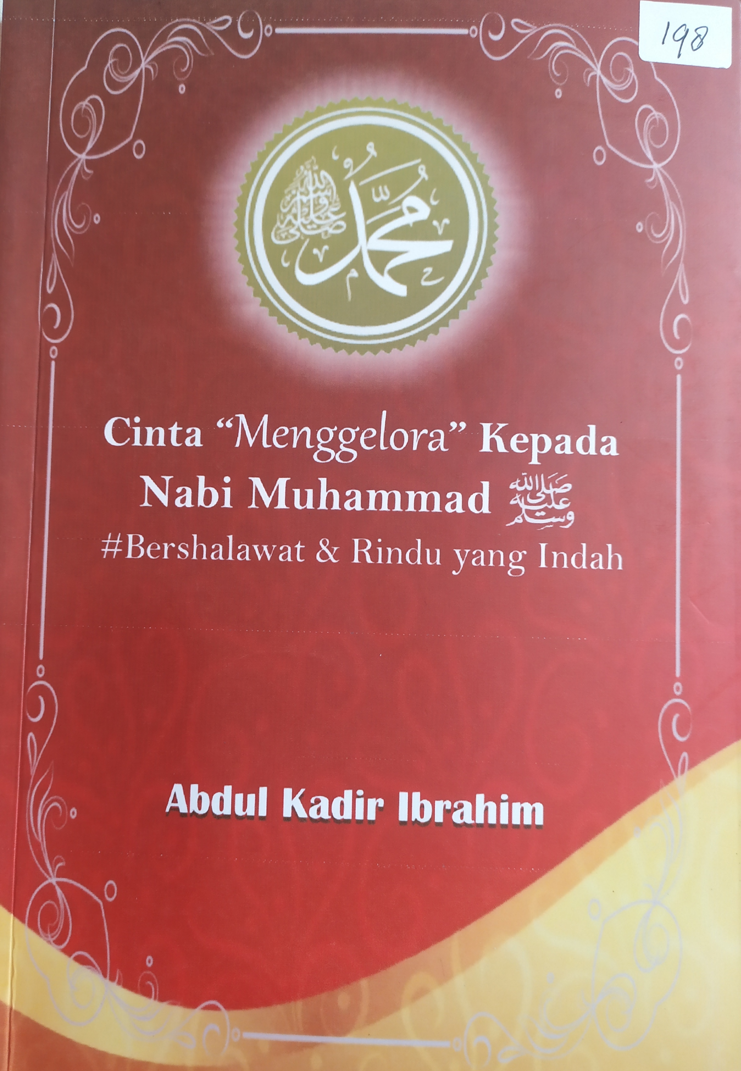 Cinta "menggelora" kepada Nabi Muhammad : bershalawat & rindu yang Indah