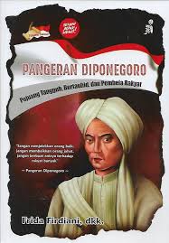 Pangeran Diponegoro : pejuang tangguh, bertauhid, dan pembela rakyat
