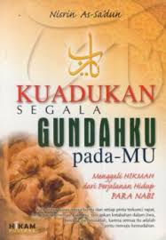 Kuadukan segala gundahku pada-mu : menggali hikmah dari perjalanan hidup para nabi