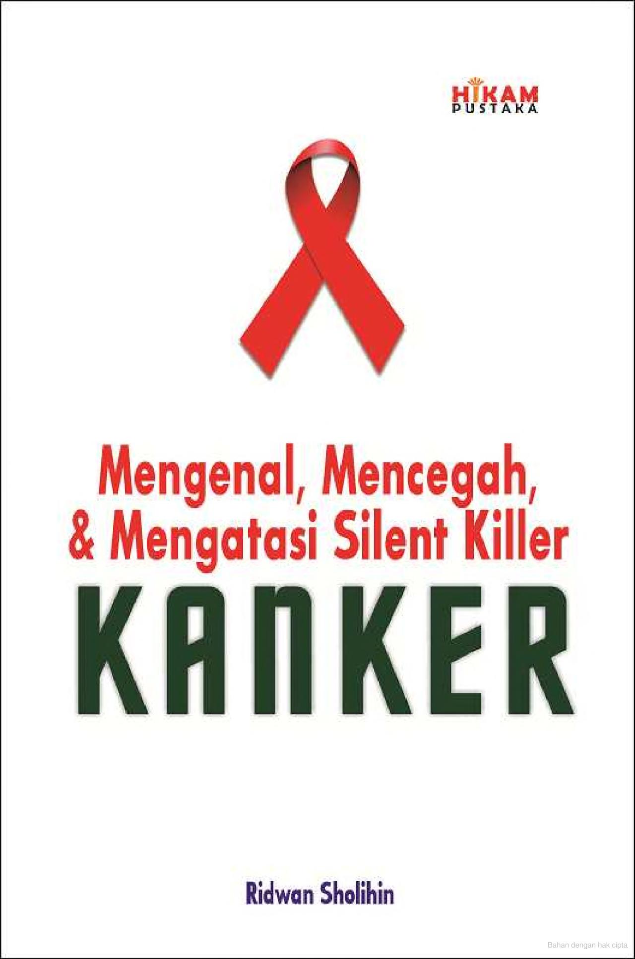 Mengenal, mencegah, dan mengatasi silent killer kanker