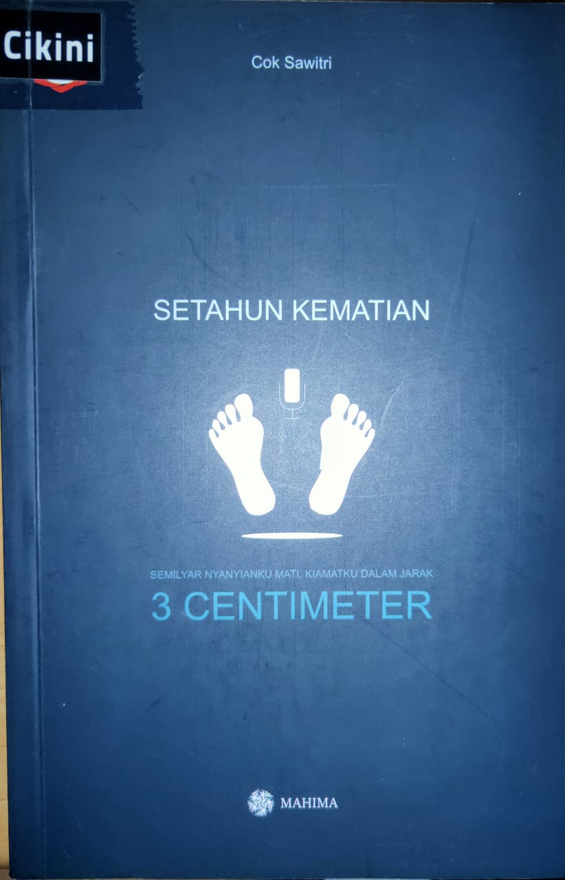 Setahun kematian, semilyar nyanyianku mati, kiamatku dalam jarak 3 centimeter