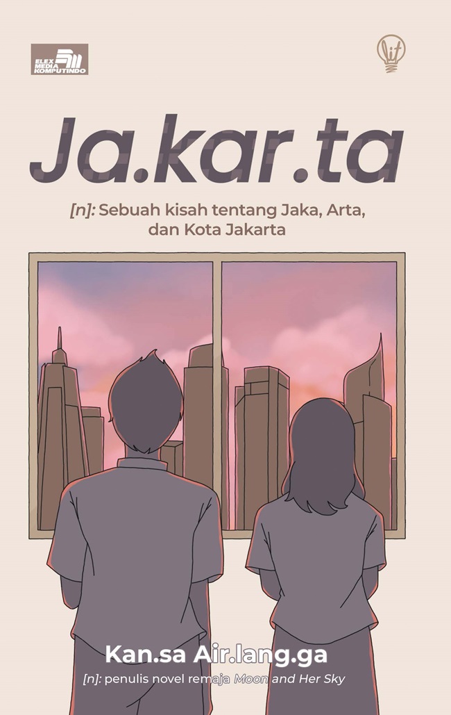 Jakarta : sebuah kisah tentang Jaka, Arta, dan Kota Jakarta