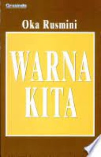 Warna kita :  seratus puisi pilihan / Oka Rusmini ; penyunting, Pamusuk Eneste