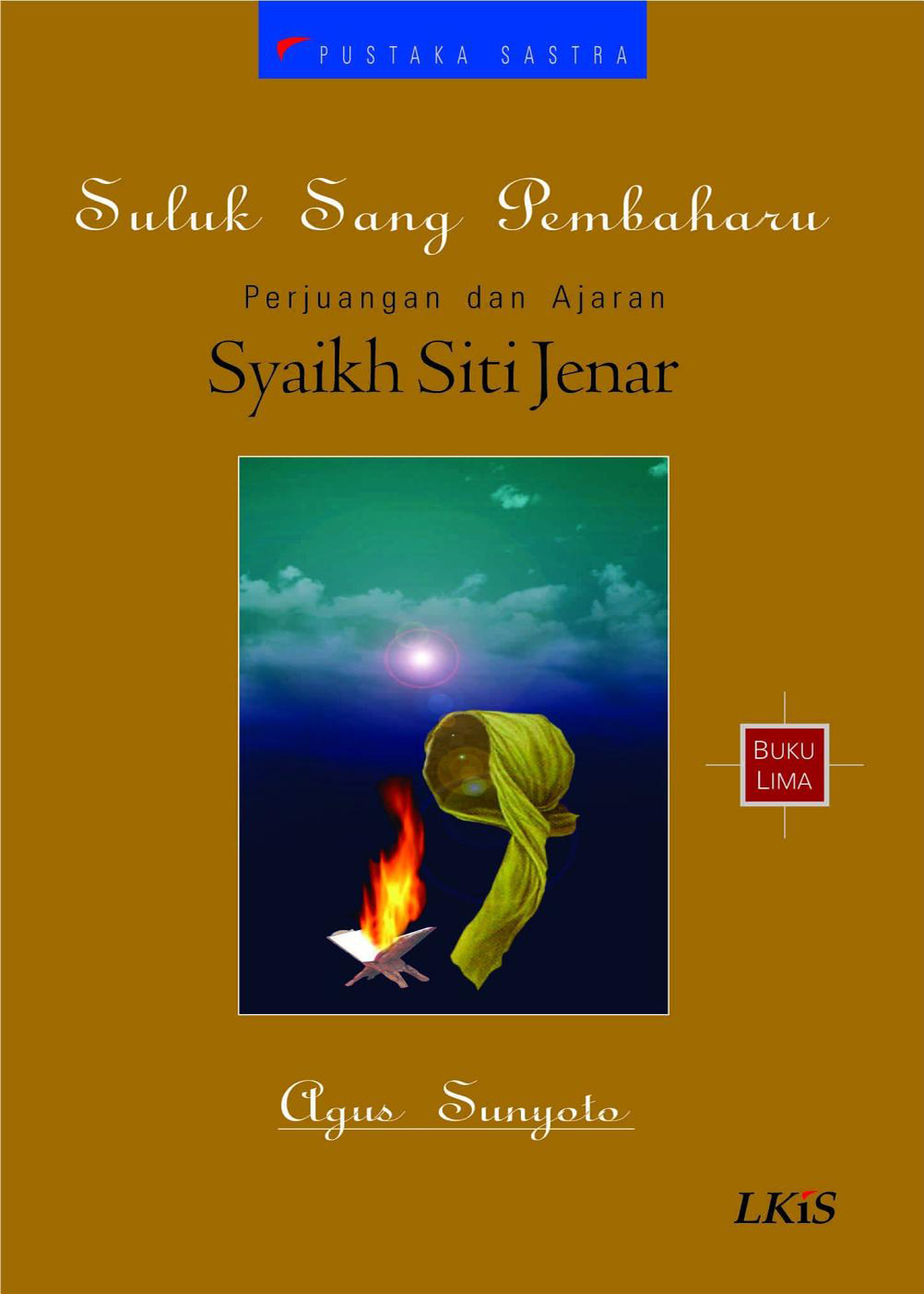 Suluk sang pembaharu : perjuangan dan ajaran Syaikh Siti Jenar buku 5