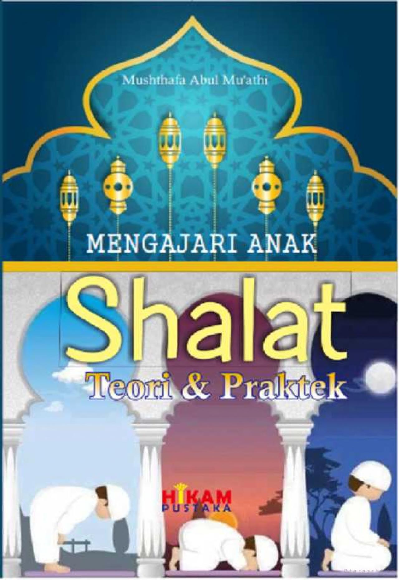 Mengajari anak shalat : teori dan praktek
