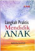 Langkah praktis mendidik anak