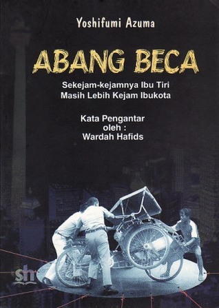 Abang beca :  sekejam-kejamnya ibu tiri masih lebih kejam ibukota / Yoshifumi Azuma