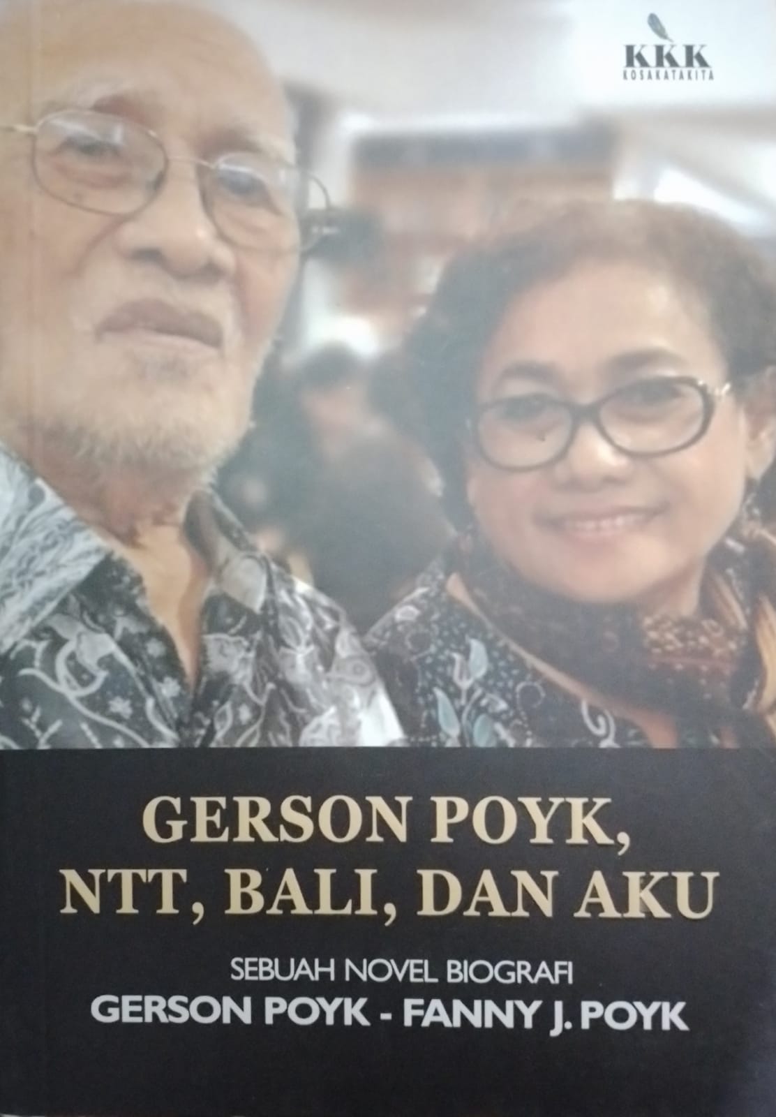 Gerson Poyk, NTT, Bali, dan aku : sebuah novel biografi