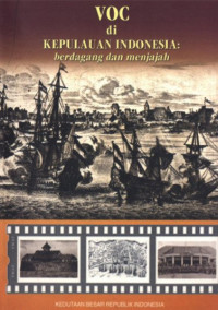 VOC di kepulauan Indonesia : berdagang dan menjajah
