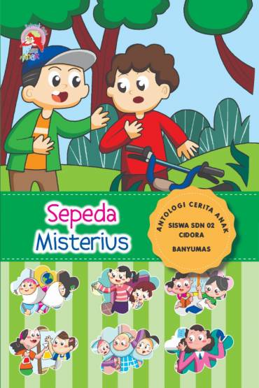 Sepeda misterius : Antologi cerita anak Siswa SDN 02 Cidora Banyumas