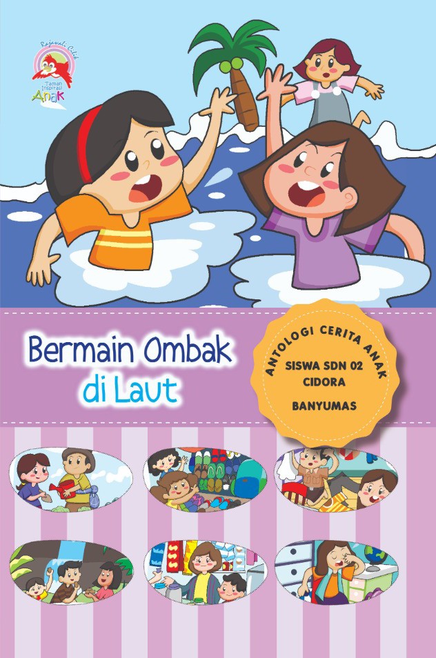 Bermain ombak di laut : Antologi cerita anak Siswa SDN 02 Cidora Banyumas