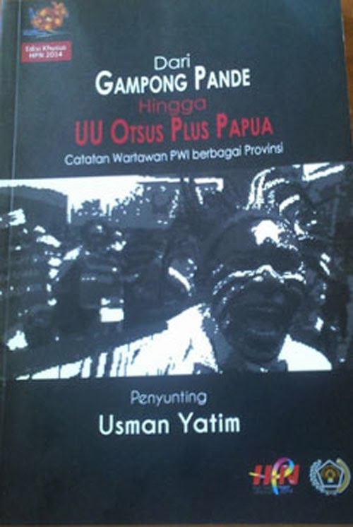 Dari gampong pande hingga UU otsus plus Papua : catatan wartawan PWI berbagai Provinsi