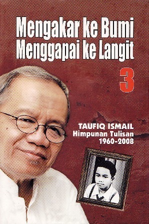 Mengakar ke bumi menggapai ke langit 3 : himpunan tulisan 1960-2008