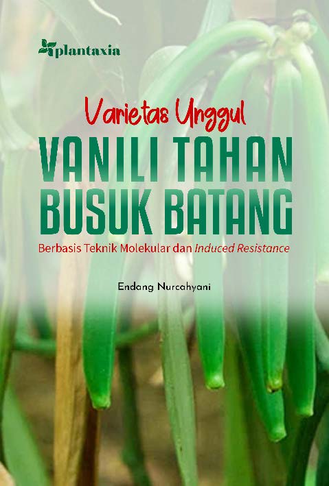 Varietas unggul vanili tahan busuk batang : berbasis teknik molekular dan induced resistance