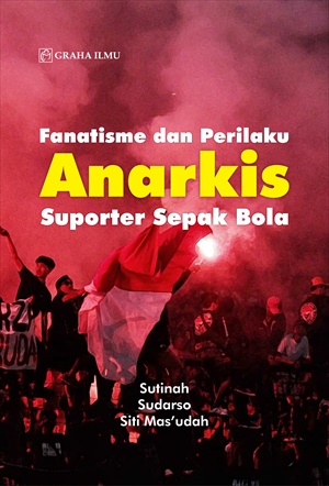 Fanatisme dan perilaku anarkis suporeter sepak bola