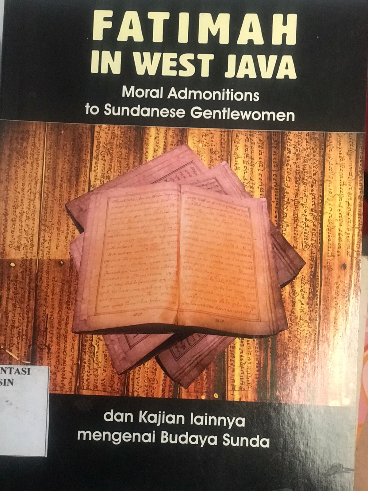 Seri sundalana 2 : Fatimah in west java moral admonitions to Sundanese gentlewomen dan kajian lainya mengenai budaya Sunda