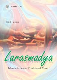 Larasmadya :  Islamic Javanese Traditional Music / Sutiyono