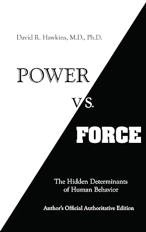 Power vs. force : the hidden determinants of human behavior