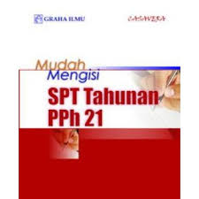Mudah Mengisi SPT Tahunan PPh 21