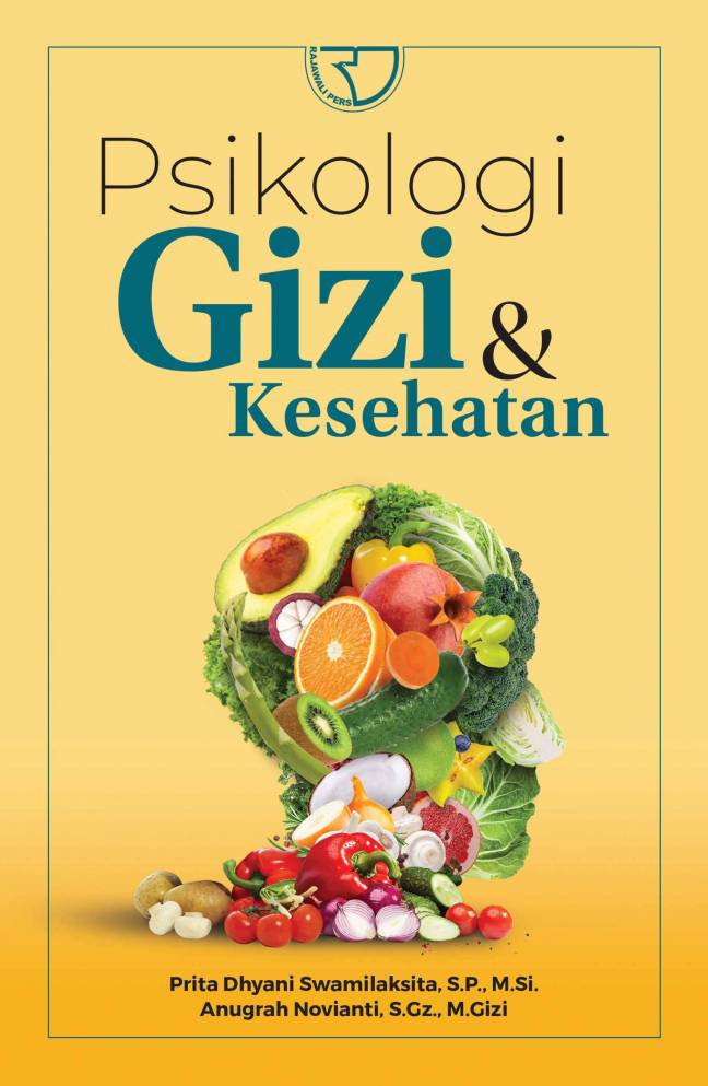 Psikologi gizi dan kesehatan / Prita Dhyani Swamilaksita, Anugrah Novianti; editor, Salma Rasyidah, Jihan Salsabila Putri Azazi, Monalisa