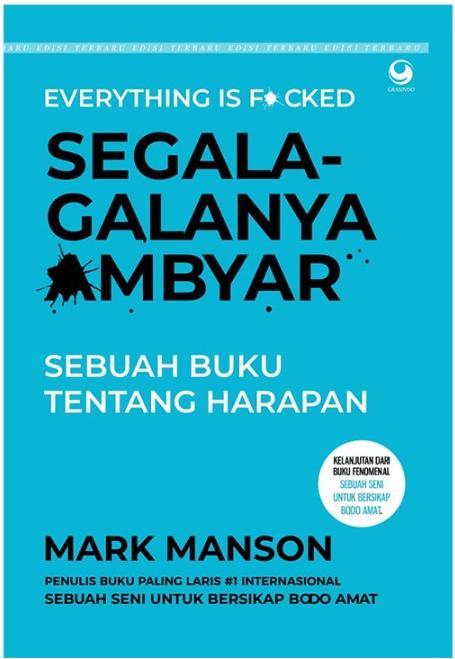 Segala-galanya ambyar :  sebuah buku tentang harapan / Mark Manson ; penerjemah, Adinto F. Susanto