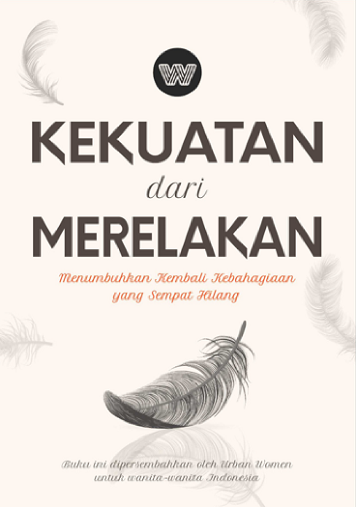 Kekuatan dari merelakan : menumbuhkan kembali kebahagiaan yang sempat hilang