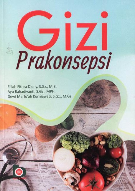 Gizi prakonsepsi / Fillah Fithra Dieny, Ayu Rahadiyanti, Dewi Marfu'ah Kurniawati; editor, Nur Syamsiyah.