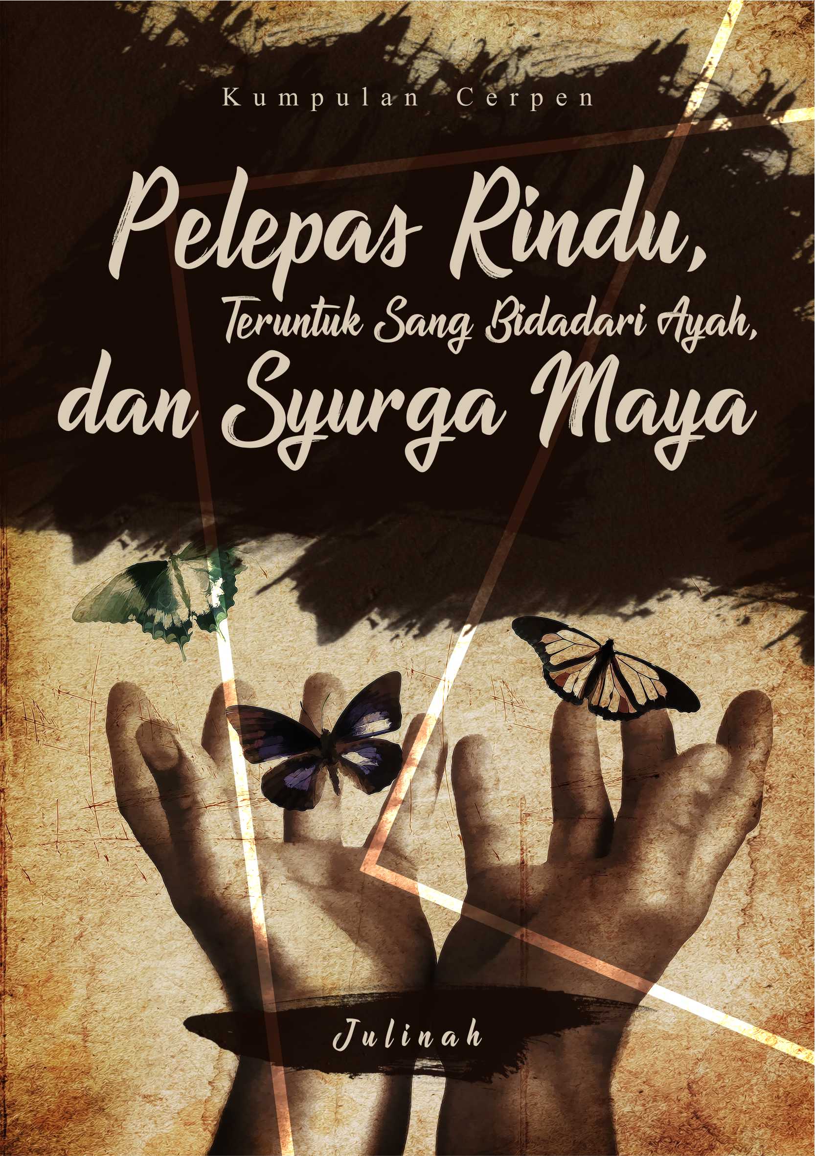 Kumpulan cerpen pelepas rindu, teruntuk sang bidadari ayah dan syurga maya