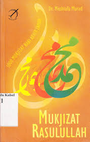 Mukjizat Rasulullah : 1000 mukjizat Nabi akhir zaman