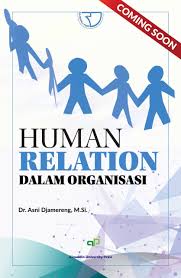 Human relation dalam organisasi / Asni Djamereng
