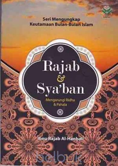 Rajab dan sya'ban : mengarungi ridha dan pahala