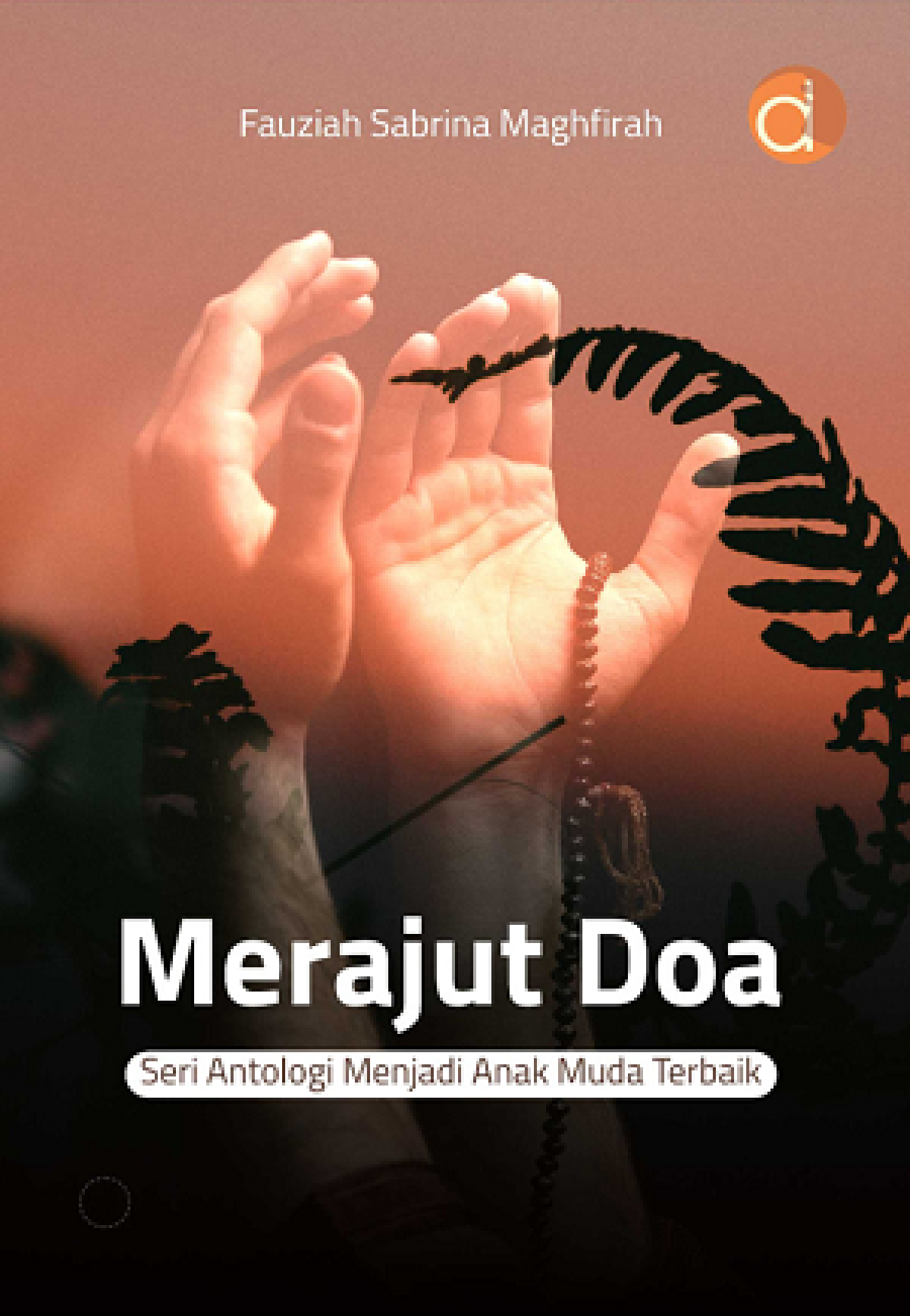 Merajut doa : seri antologi menjadi anak muda terbaik