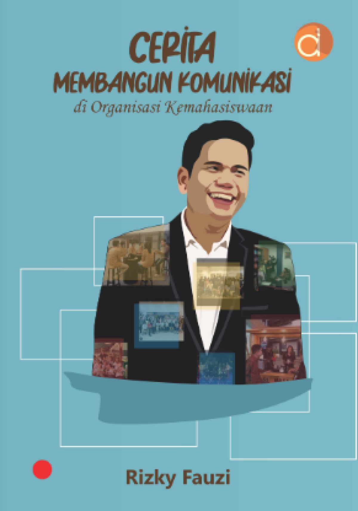 Cerita membangun komunikasi di organisasi kemahasiswaan