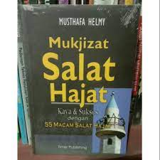 Mukjizat salat hajat : Kaya dan sukses dengan 55 Macam salat hajat
