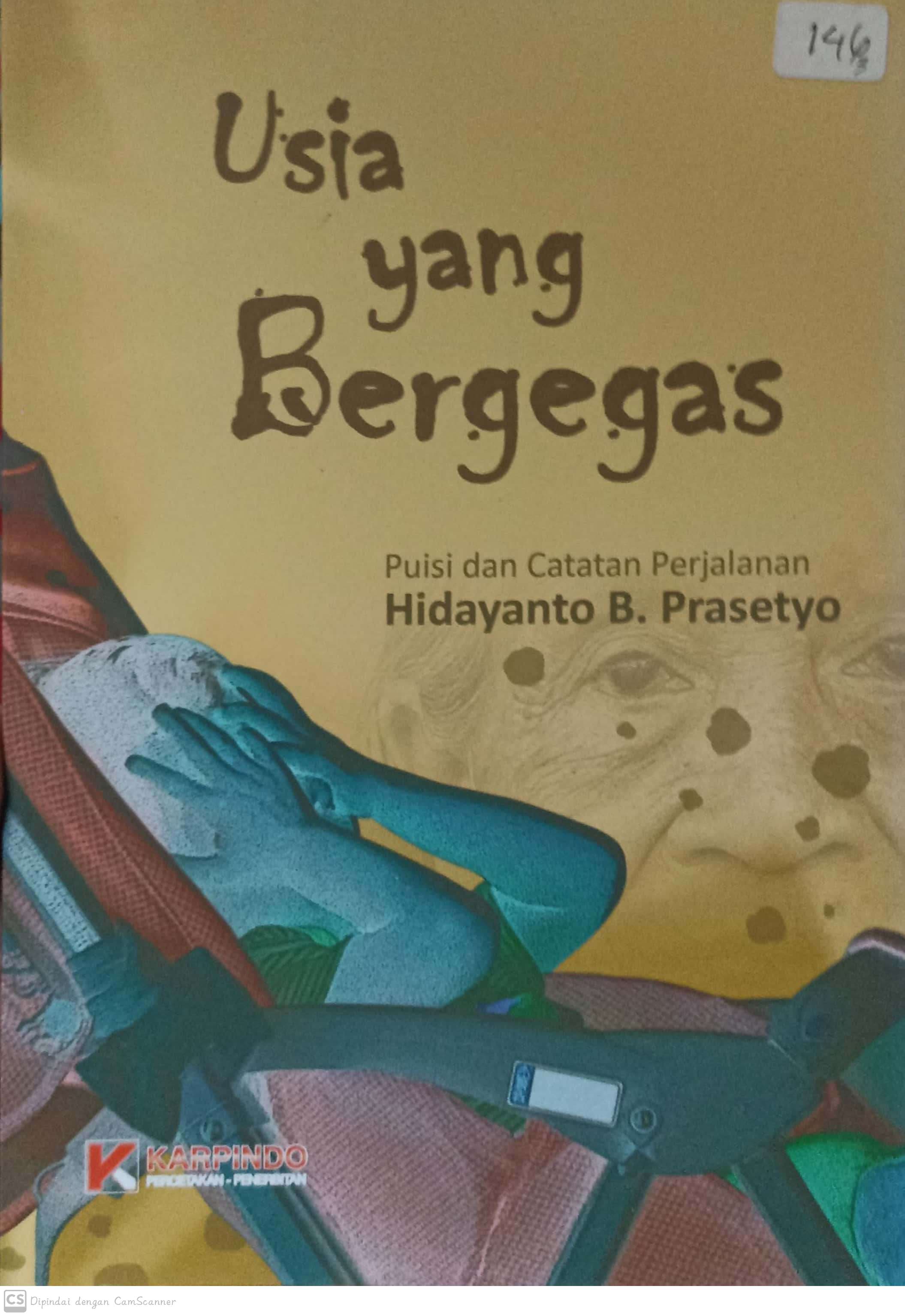 Usia yang bergegas : puisi dan catatan perjalanan