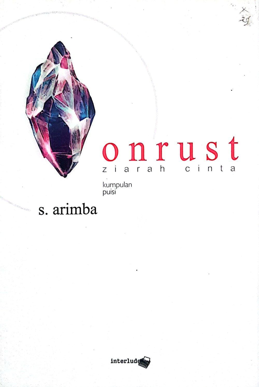 Onrust : Ziarah Cinta / Arimba S.