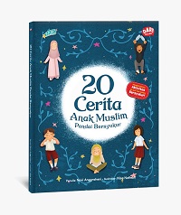 20 Cerita Anak Muslim Pandai Bersyukur / Novi Anggraheni ; Ilustrator, Nisa Nafisah