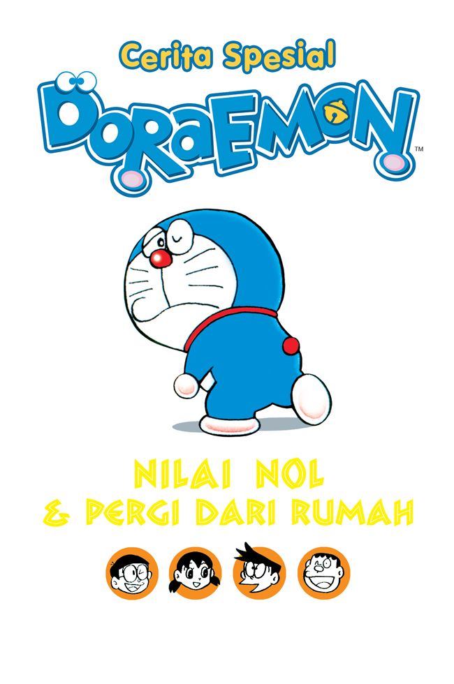 Cerita spesial doraemon: Nilai nol & pergi dari rumah / Fujiko.F.Fujio, editor; Sari, alih bahasa; Ulfa Rawina, desain sampul; Erson