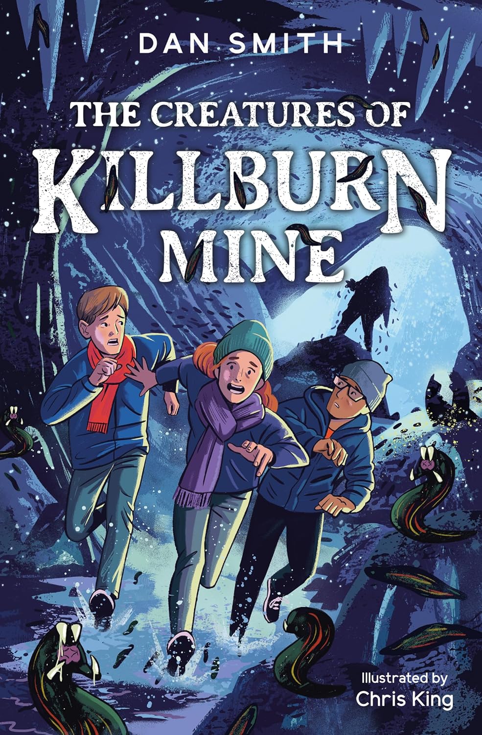 The creatures of killburn mine / Dan Smith ; ilustrator, Chris King