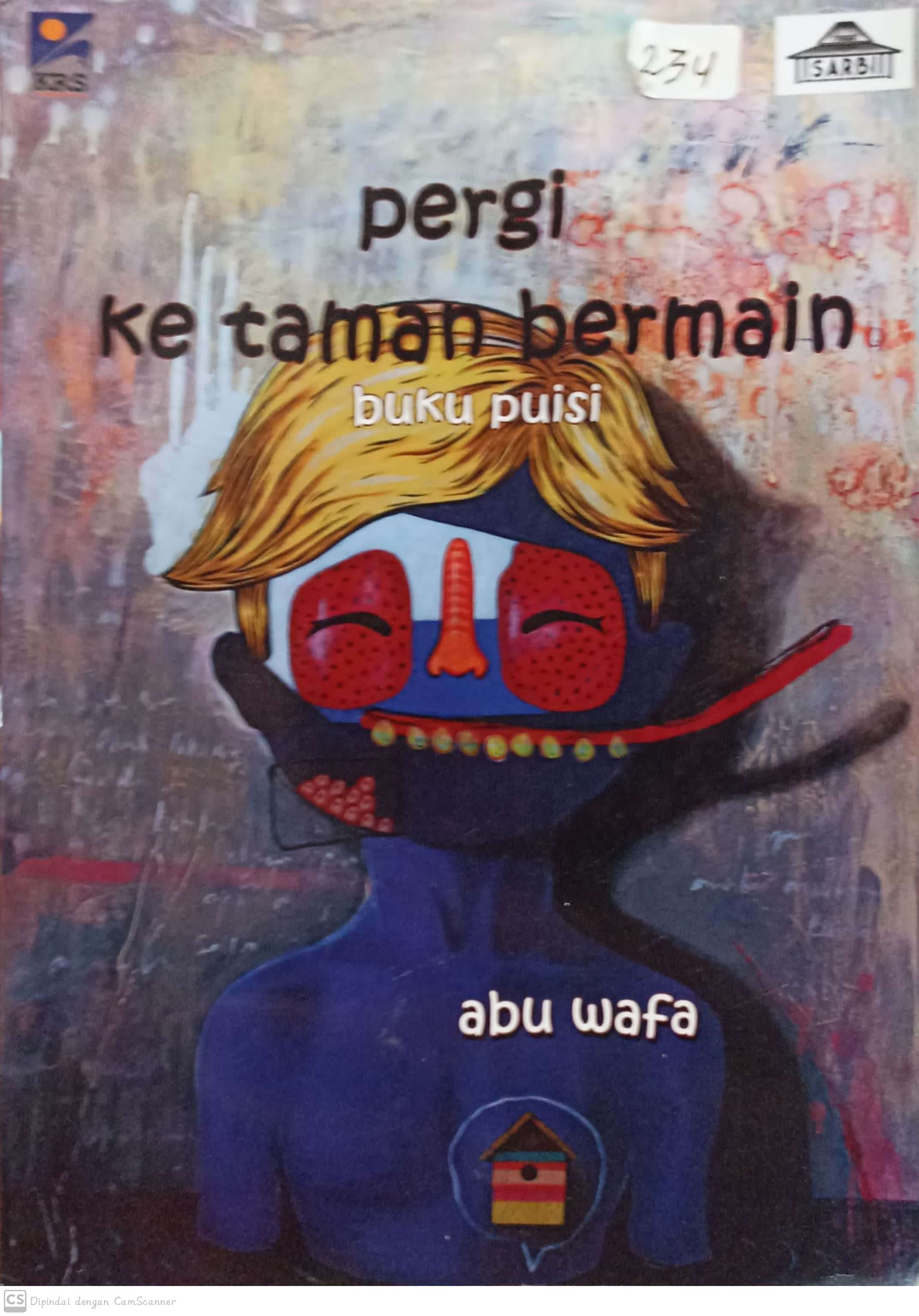 Pergi ke taman bermain :  buku puisi / Abu Wafa