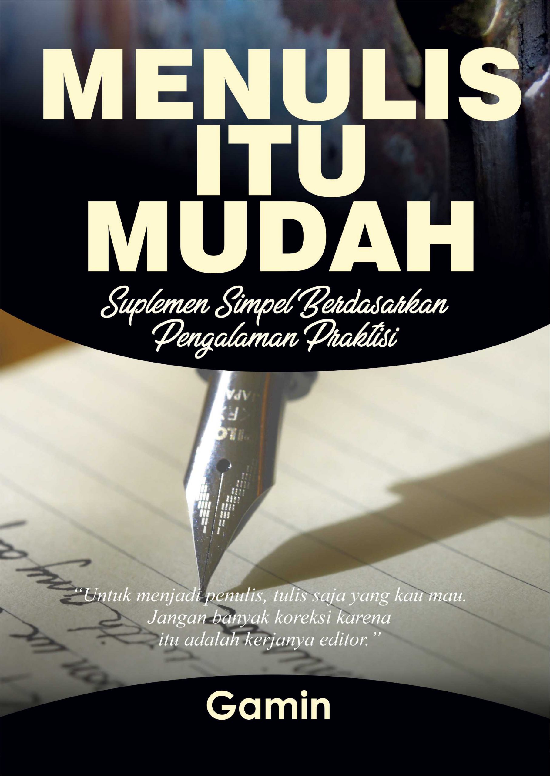 Menulis itu mudah : suplemen simpel berdasarkan pengalaman praktisi
