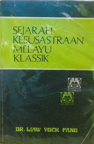 Sejarah kesusatraan Melayu klassik / Liaw Yock Fang