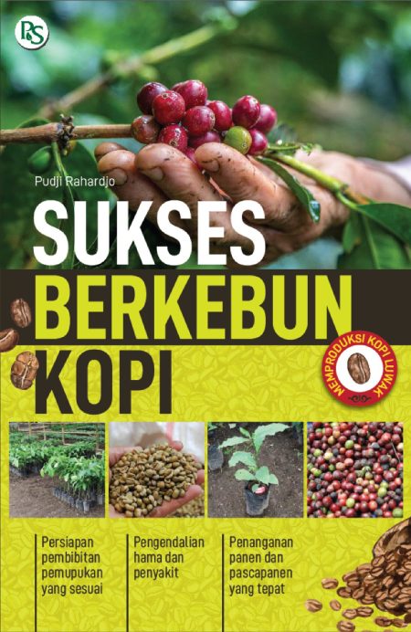 Sukses berkebun kopi / Pudji Rahardjo ; editor, Bayu Prasetya W.