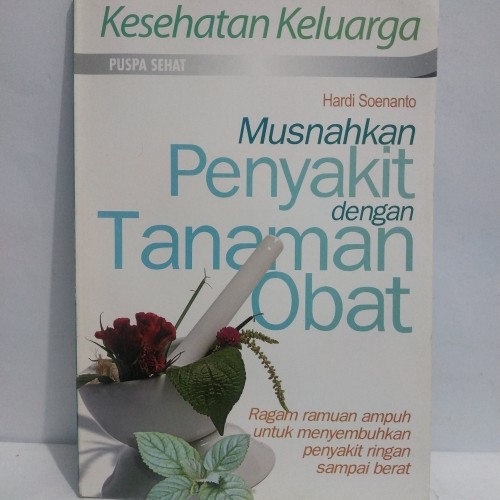 Musnahkan penyakit dengan tanaman obat