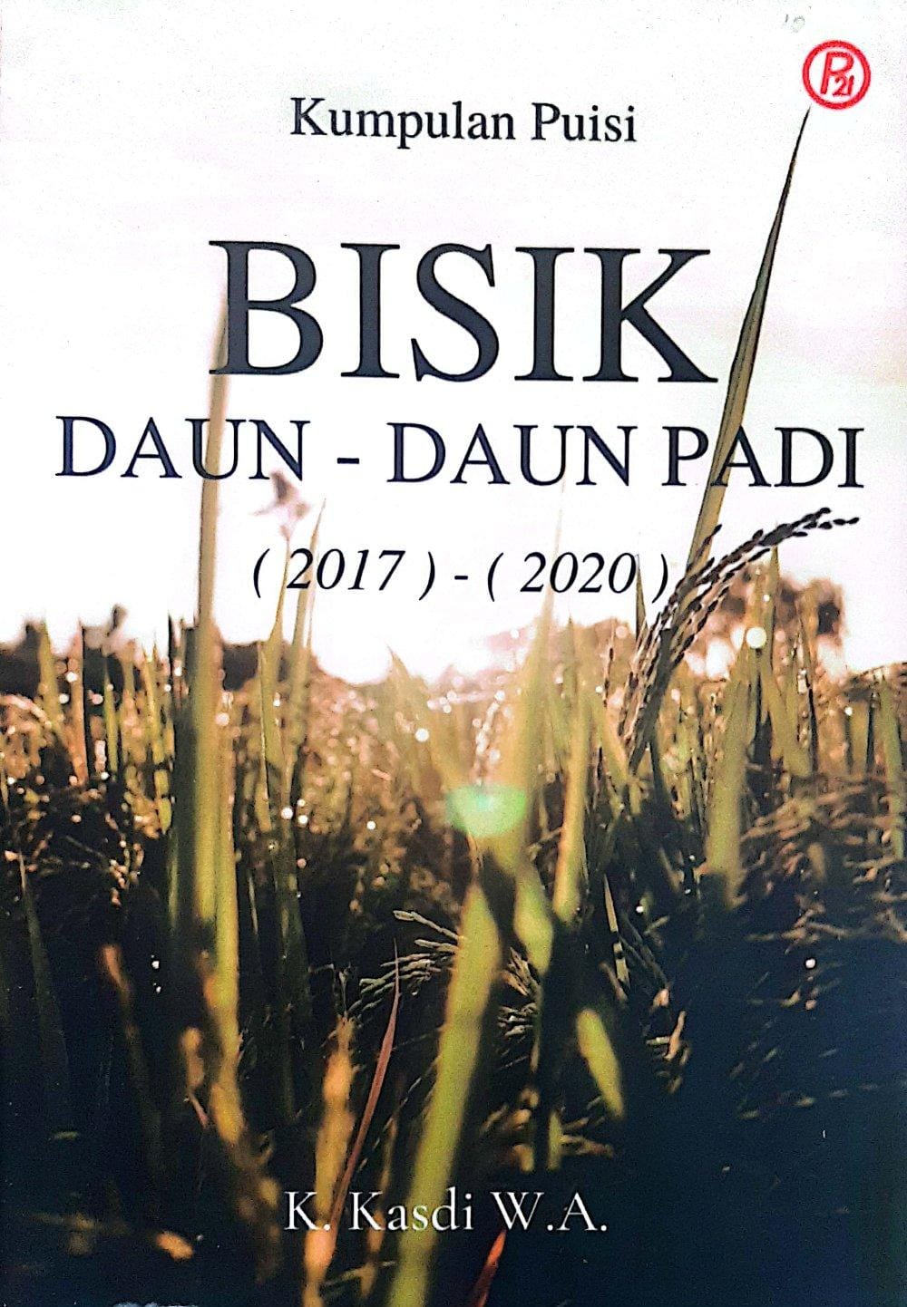 Bisik Daun-Daun Padi (2017)-(2020) / Kasdi K.W.A