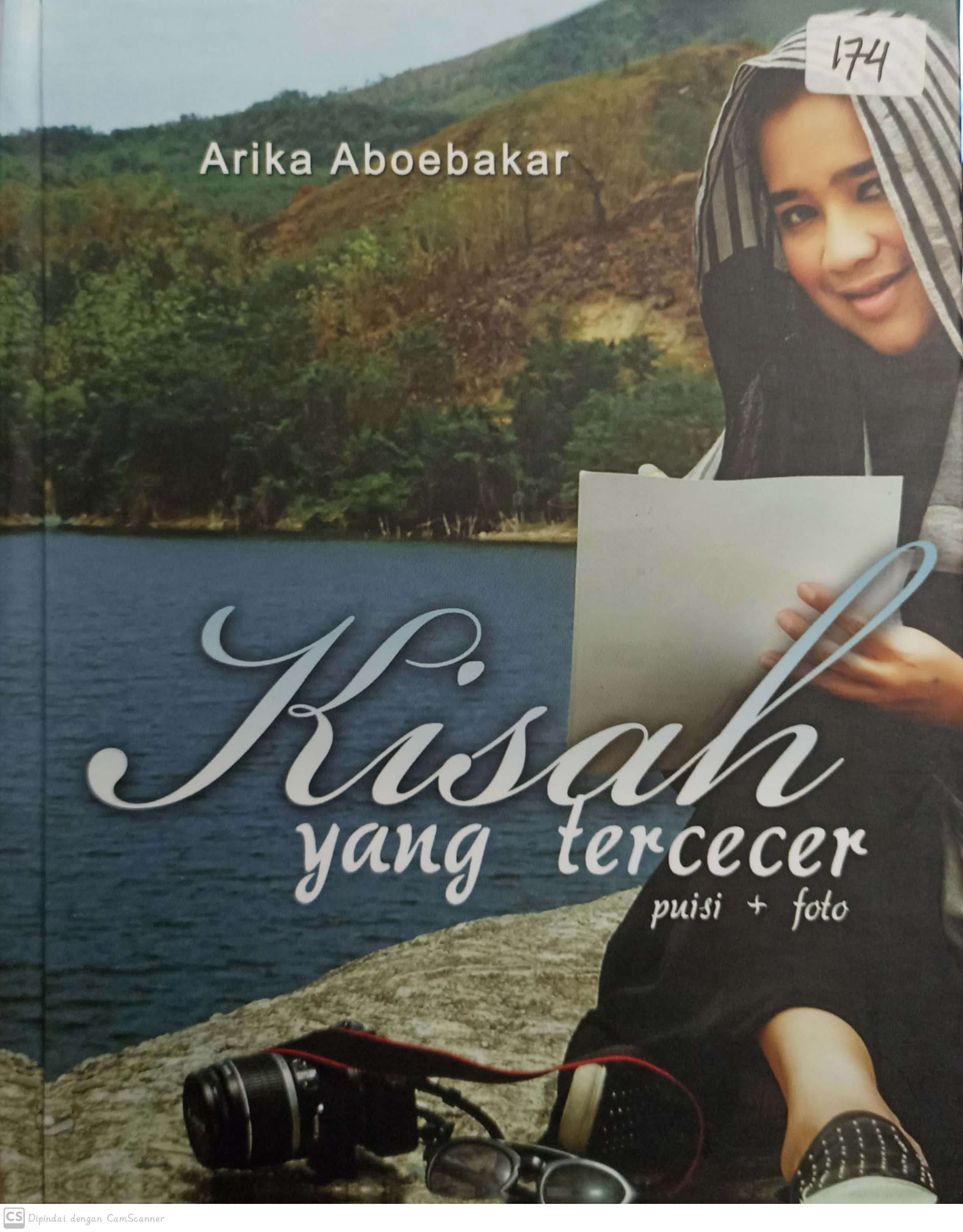 Kisah yang tercecer :  ( puisi + foto ) / Arika Aboebakar